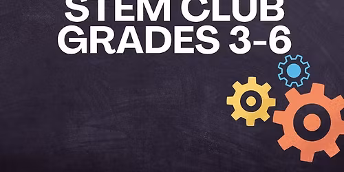 STEM Club Grades 3-6 Year 1