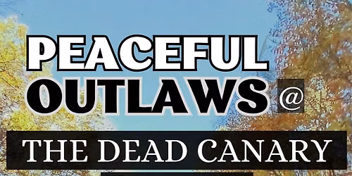 The Dead Canary Brewing Co. presents Peaceful Outlaws