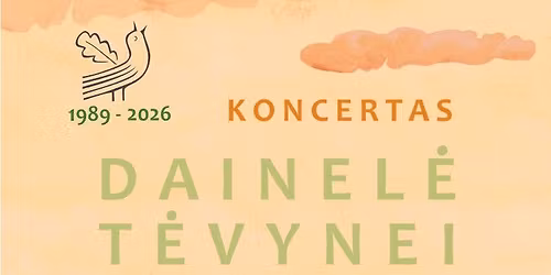 Lietuvos nepriklausomyb\u0117s atk\u016brimo dienai skirtas koncertas \u201eDainel\u0117 T\u0117vynei\u201c