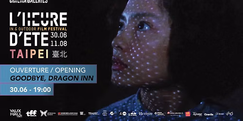 OPENING L'heure d'\u00e9t\u00e9 - Taipei : Goodbye, Dragon Inn.