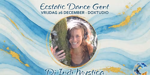 \u221e Ecstatic Dance Gent \u221e Dj Indi Mystica \u221e Dok Noord