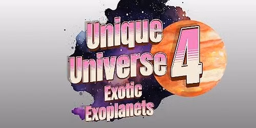Unique Universe 4 - Exotic Exoplanets