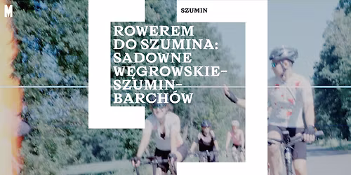 Rowerem do Szumina \ud83d\udeb4\u200d\u2640\ufe0f Sadowne - W\u0119growskie - Szumin - Barch\u00f3w