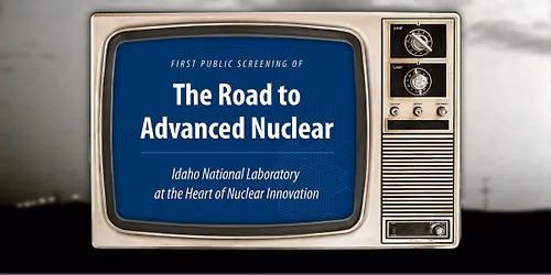 Driggs, ID Screening Road to Advanced Nuclear