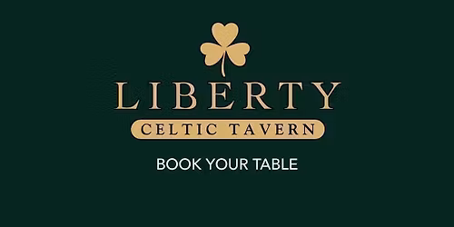 Liberty Celtic Tavern Newcastle Saturday 16th May \u2618\ufe0f Table Bookings