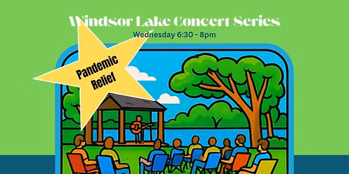 Windsor Lake Concert Series with Pandemic Relief