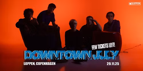 Downtown July + support: Vepsestikk [F\u00c5 BILLETTER!] \/\/ Loppen