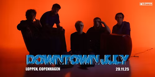 Downtown July + support: Vepsestikk \/\/ Loppen