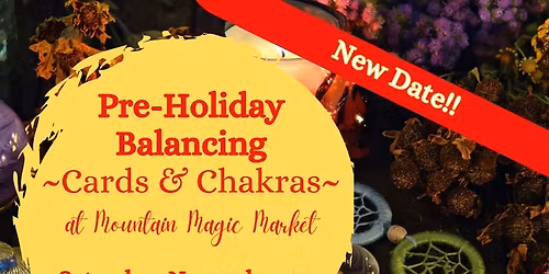 Pre-Holiday Balancing - Cards & Chakras - NEW DATE!