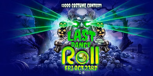 Last Dance ROLL + $1000 Costume Contest