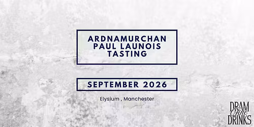 Dram Fine Drinks  - Sipping Sessions: Ardnamurchan Paul Launois