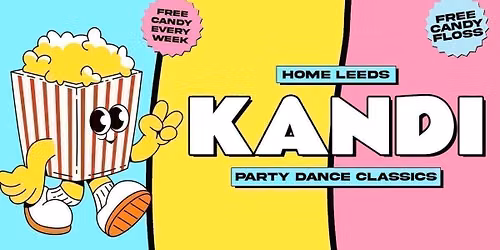 \ud83c\udf7f\ud83c\udf6d KANDI - FRESHERS WEEK! - STUDENT PARADISE WITH FREE POPCORN &amp; SWEET TREATS EVERY WEEK \ud83c\udf6d\ud83c\udf7f MONDAY AT HOME \/\/ TICKETS FROM \u00a31!