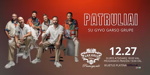 I\u0161skirtinis grup\u0117s Patruliai \u0161ventinis koncertas su gyvo garso grupe | 12.27 Vilnius