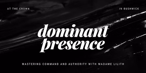 Dominant Presence: Mastering Command and Authority with Madame Lilith