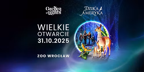 WIELKIE OTWARCIE 31 PA\u0179DZIERNIKA \u2013 Garden of Lights po raz trzeci we WROC\u0141AWIU! 