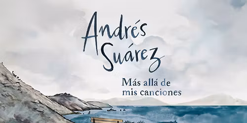 Andr\u00e9s Su\u00e1rez presenta "M\u00e1s all\u00e1 de mis canciones"