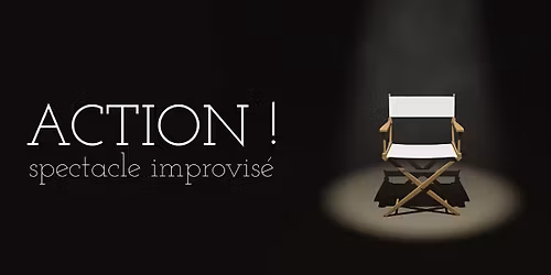 ACTION ! spectacle improvis\u00e9