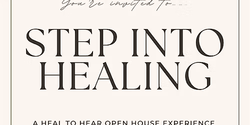 Step Into Healing: A Heal To Hear Open House Experience