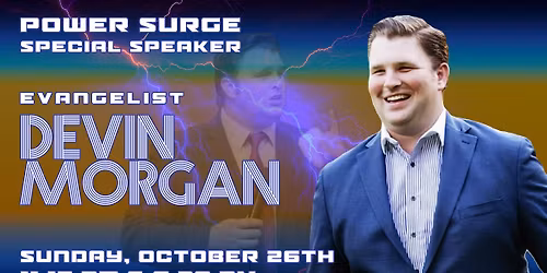 Power Surge Special Speaker:  Evangelist Devin Morgan