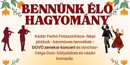 "Bennünk élő hagyomány"- hagyományőrző délután