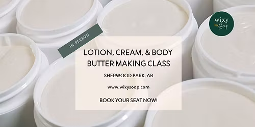 Lotion, Cream, & Body Butter Making Class