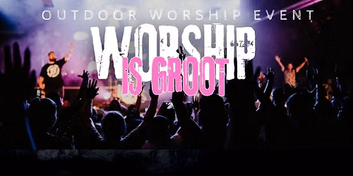 Worship is Groot 2026 