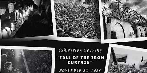 Exhibition Opening: The Fall of the Iron Curtain