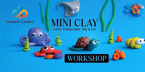 Connect Corner: Mini Clay Workshop