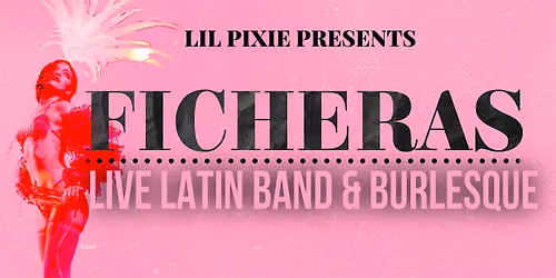 Ficheras: Live Latin Band & Burlesque