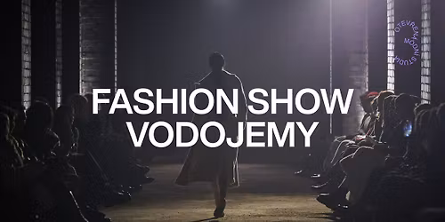 FASHION SHOW VODOJEMY