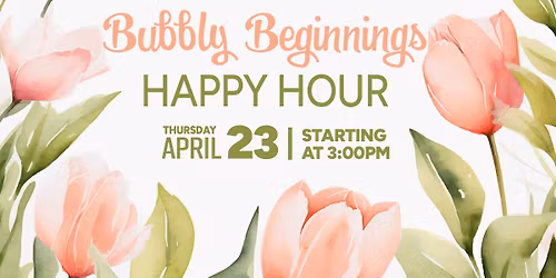 Bubbly Beginngings happy Hour