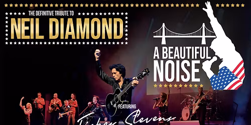 It's a Beautiful Noise. A Definitive Tribute to Neil Diamond with Fisher Stevens