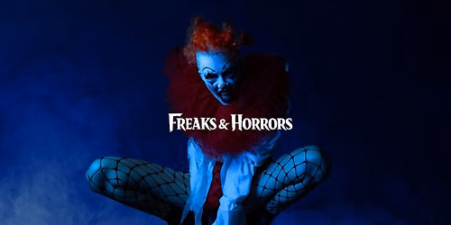 Freaks & Horrors: A Halloween Cabaret & Cocktail Experience