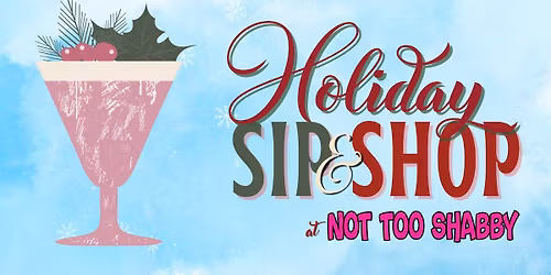 Holiday Sip & Shop at Not Too Shabby