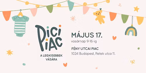 PICI PIAC \/\/ m\u00e1jus 17. vas\u00e1rnap \/\/ F\u00e9ny utcai piac