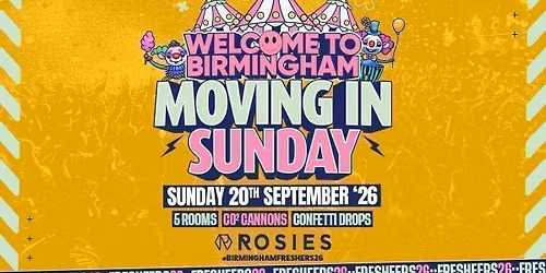 \ud83d\udea9 BIRMINGHAM'S OFFICIAL MOVING IN SUNDAY \ud83d\udea9 ROSIES. BROAD ST \ud83d\udea9 5 ROOMS \ud83d\udea9 5 DJ'S \ud83d\udea9 5 UNI'S \ud83d\udea9 20-09-26