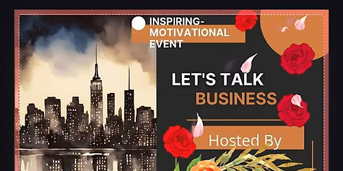 Lets Talk Buisness - Motivational and Inspirational Event