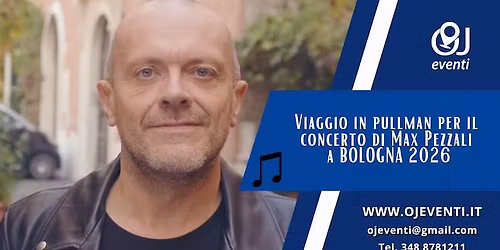 Viaggio in pullman per il concerto dei Max Pezzali a Bologna 2026 - Oj Eventi 2026