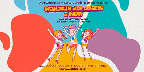 Tw\u00f3rcze Warsztaty z WDK - wakacyjne zaj\u0119cia edukacyjno-artystyczne dla dzieci