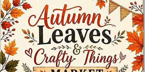 Autumn Leaves & Crafty Things MARKET