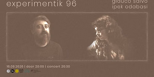 Experimentik #96 \/ Glauco Salvo \/ Ipek Odabasi 