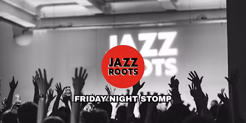 La Soir\u00e9e De Vendredi : Friday Night Stomp X Jazz Roots 2026