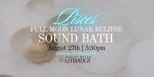 Pisces Full Moon Lunar Eclipse Sound Journey