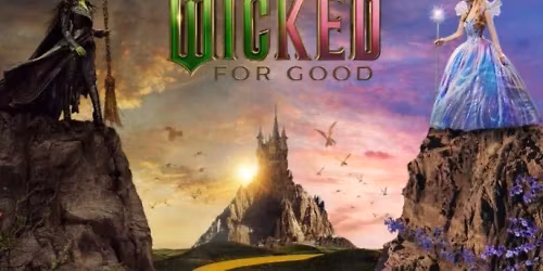 Wicked For Good (opening weekend!)
