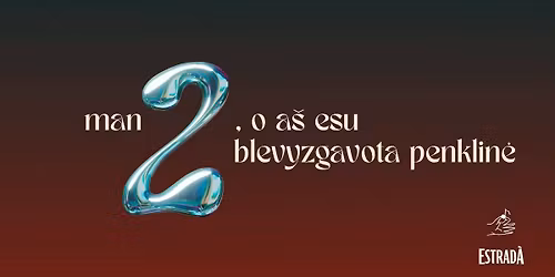 man dveji, o a\u0161 esu blevyzgavota penklin\u0117