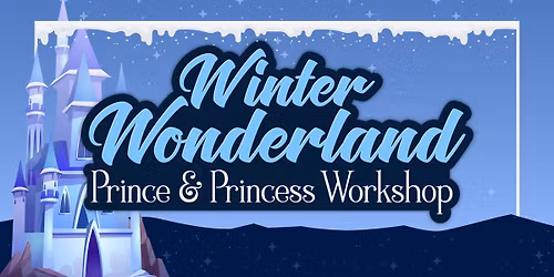 Winter Wonderland - Prince & Princess Workshop
