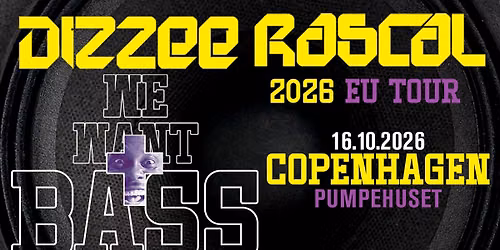 Dizzee Rascal: WE WANT BASS TOUR \/\/ Pumpehuset \/\/ 16. oktober 2026