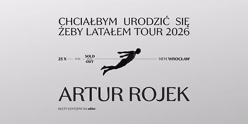 Artur Rojek - Wroc\u0142aw (DWA KONCERTY) - Chcia\u0142bym urodzi\u0107 si\u0119 \u017ceby lata\u0142em Tour 2026
