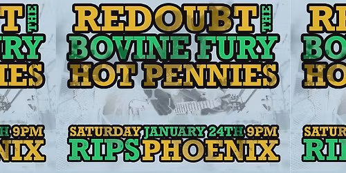 REDOUBT \/\/ THE BOVINE FURY \/\/ HOT PENNIES  @ Rips (Phoenix, AZ)
