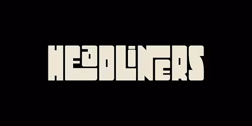 HEADLINERS